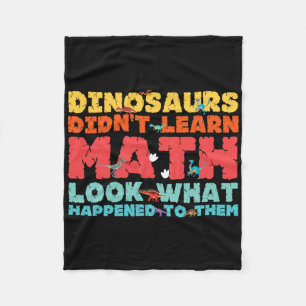 Dinosaurs Didn't Learn Math Funny Mathematics Math Fleece Blanket