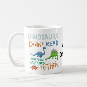 Dinosaurs Didn't Read Books Look What Happened Coffee Mug