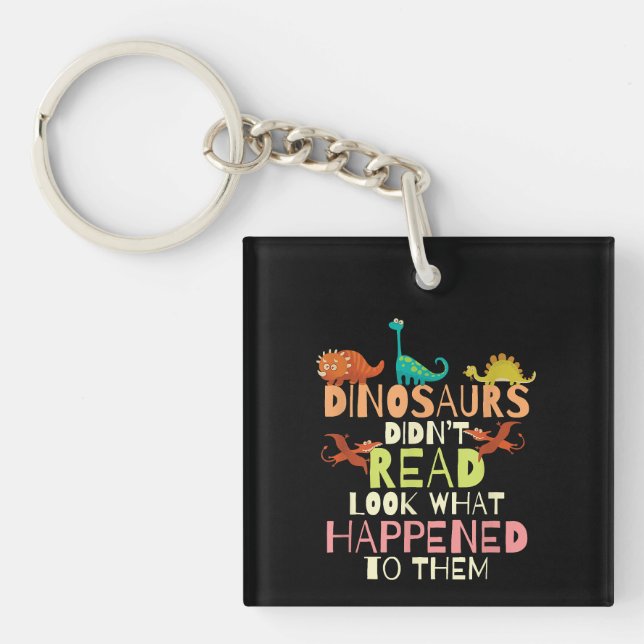 Dinosaurs Didnt Read Look What Happened Teacher Key Ring (Front)