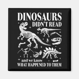 Dinosaurs didn't read look what happened to gothic magnet