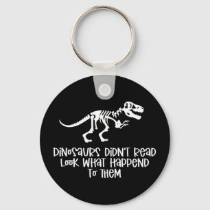 Dinosaurs didn't read look what happened to key ring