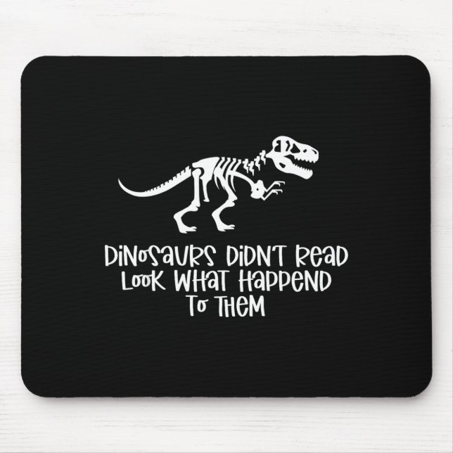 Dinosaurs didn't read look what happened to mouse pad (Front)