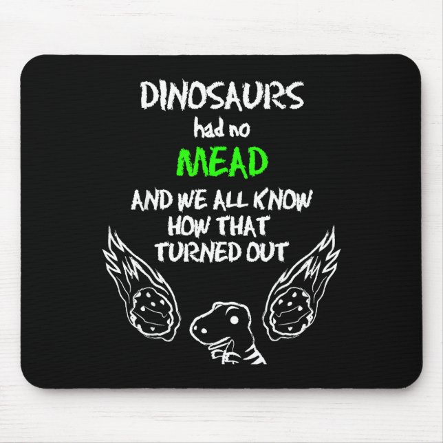 Dinosaurs Had No Mead Outfit Gift Alcohol Quote Fu Mouse Pad (Front)