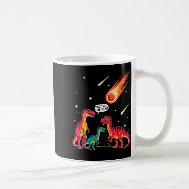 Dinosaurs Meteorite Sarcastic This Is Fine Funny  Coffee Mug (Right)