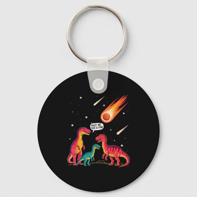 Dinosaurs Meteorite Sarcastic This Is Fine Funny  Key Ring (Front)