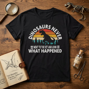 Dinosaurs Never Went to the Vet Funny T-Rex Shirt