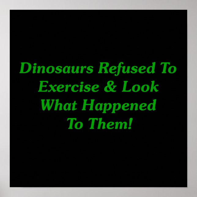 Dinosaurs Refused To Exercise Poster (Front)