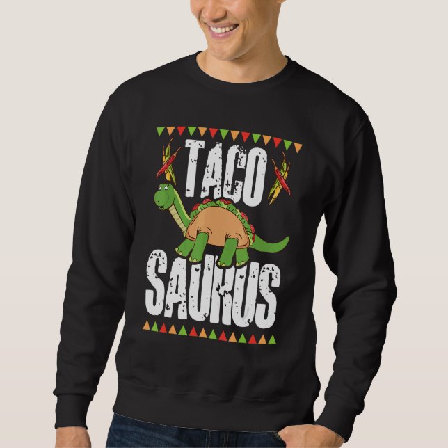 Dinosaurus National Taco Day Taco Saurus Dino Taco Sweatshirt (Front)