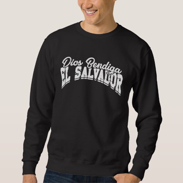 Dios bendiga el salvador  Proud Latino Latina Salv Sweatshirt (Front)