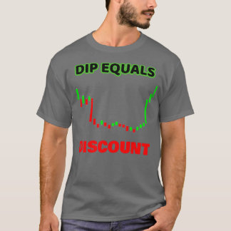 Dip is equal to discount T-Shirt