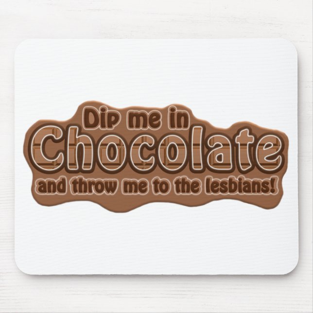 DIP ME IN CHOCOLATE mousepad (Front)