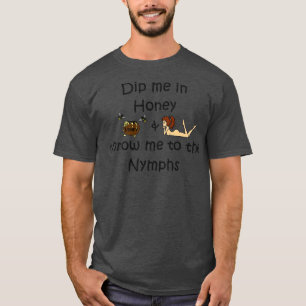 Dip Me in Honey T-Shirt