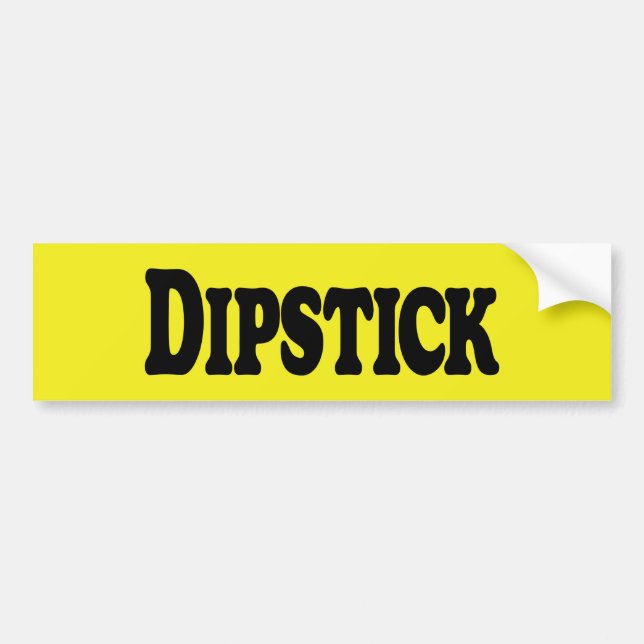 Dipstick Bumper Sticker (Front)
