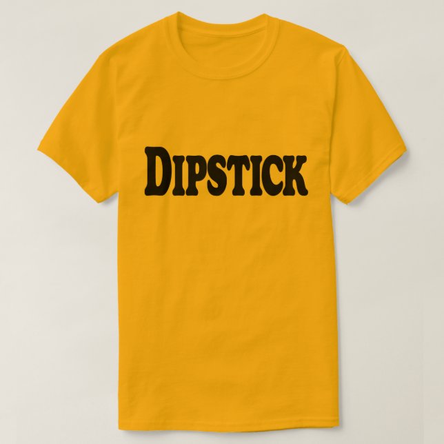 Dipstick T-Shirt (Design Front)