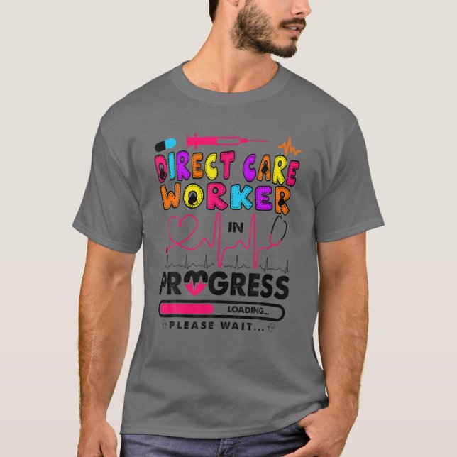 Direct Care Worker In Progress Future Nurse Gift R T-Shirt (Front)