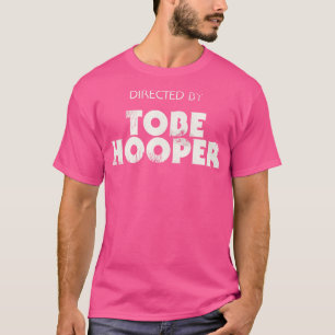 Directed by Tobe Hooper T-Shirt