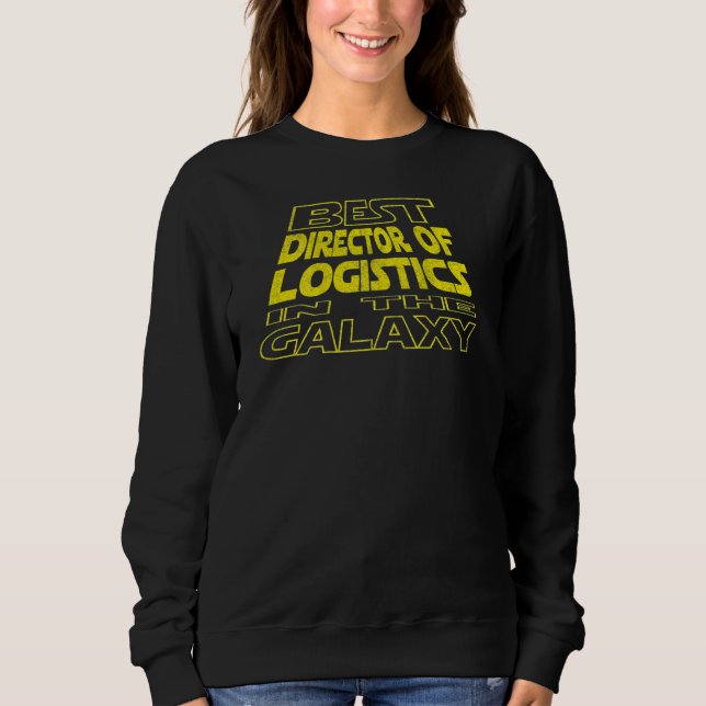 Director Of Logistics  Space Backside Design Sweatshirt (Front)