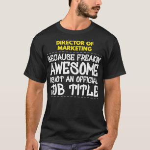 Director of Marketing Freakin Awesome Job T-Shirt
