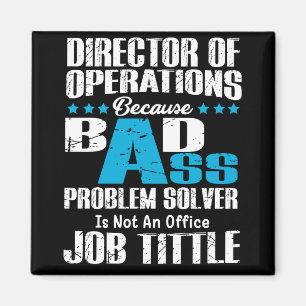 Director Of Operations Because Badass Problem Solv Magnet