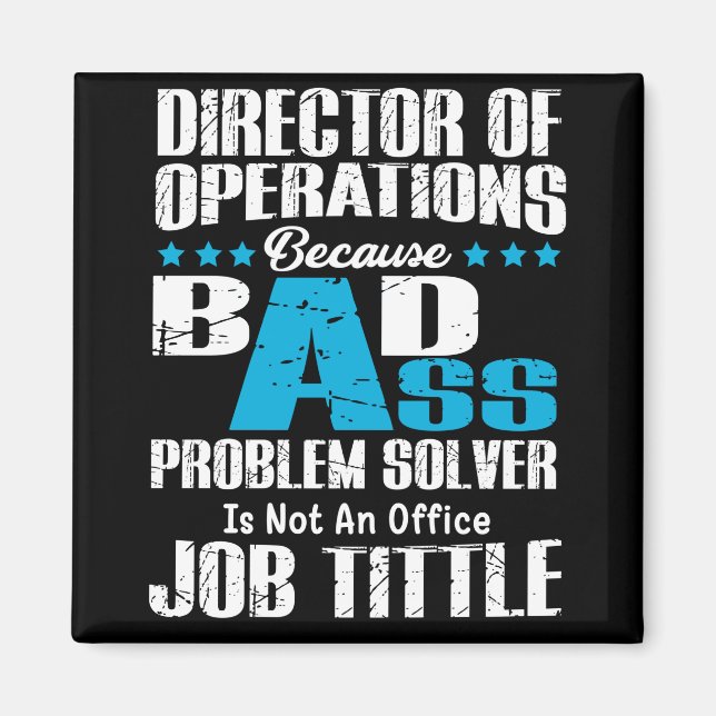 Director Of Operations Because Badass Problem Solv Magnet (Front)