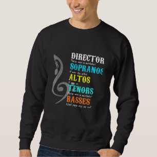 Director Sopranos Altos Terors Basses Vocalist Mus Sweatshirt