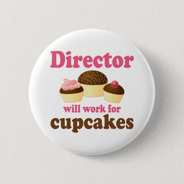 Director Will Work For Cupcakes 6 Cm Round Badge (Front)