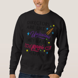 Directors Are Like Unicorns They Make Life Magic H Sweatshirt