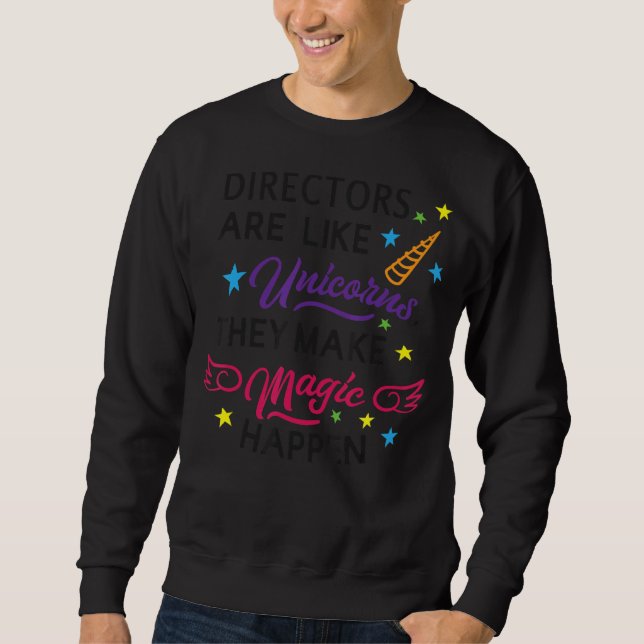 Directors Are Like Unicorns They Make Life Magic H Sweatshirt (Front)