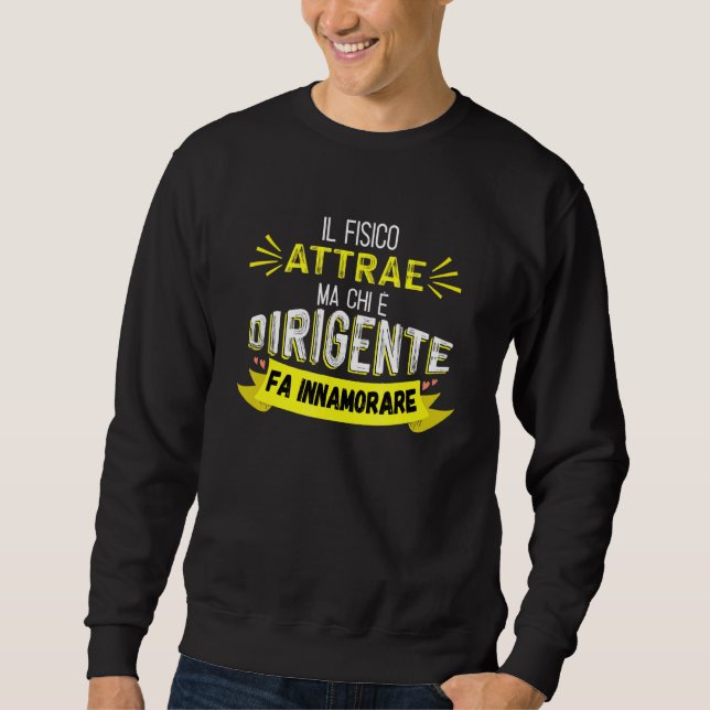 Dirigente Fa Innamorare  Dirigente Sweatshirt (Front)