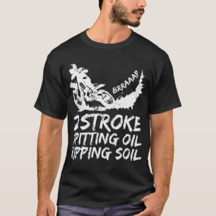 Dirt Bike 2 Stroke Spitting Oil Motocross T-Shirt