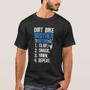 Dirt Bike Brother Duties Brother Of A Dirt Biker B T-Shirt
