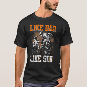 Dirt Bike Dad Like Dad Like Son Motocross Family F T-Shirt