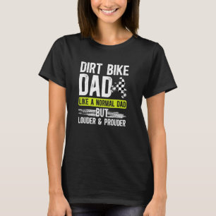Dirt Bike Dad Louder & Prouder Dad Of A Dirt Biker T-Shirt