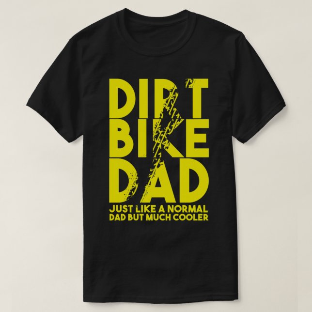 dirt bike dad motorbikes bikers street racers fmx  T-Shirt (Design Front)