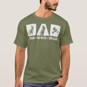 Dirt Bike Dad The Man The Myth The Legend Riders T-Shirt
