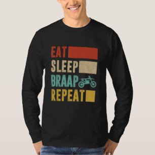 Dirt Bike Eat Sleep Braap Repeat Biker Dirt Bike f T-Shirt