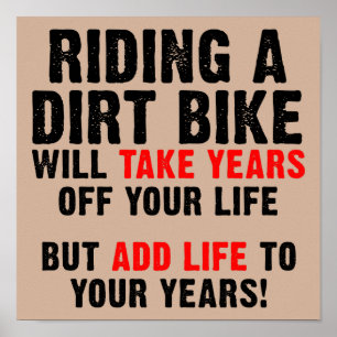 Dirt Bike Life To Your Years Funny Poster Sign