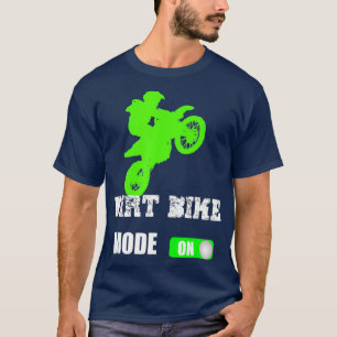 Dirt Bike Mode On Motocross Supercross Racing T-Shirt