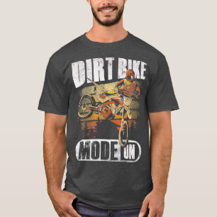 Dirt Bike Mode On  Supercross Motocross Dirt T-Shirt