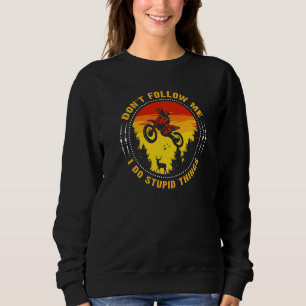 Dirt Bike Motocross  Bikes Riding Biking Biker Stu Sweatshirt