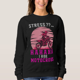 Dirt Bike Motorbike Racing Motocross Girl  Quote 4 Sweatshirt