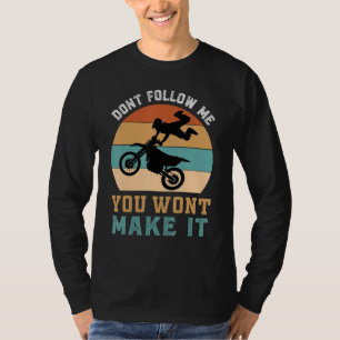 Dirt Bike Motorbike Racing Motocross Quote 1 T-Shirt