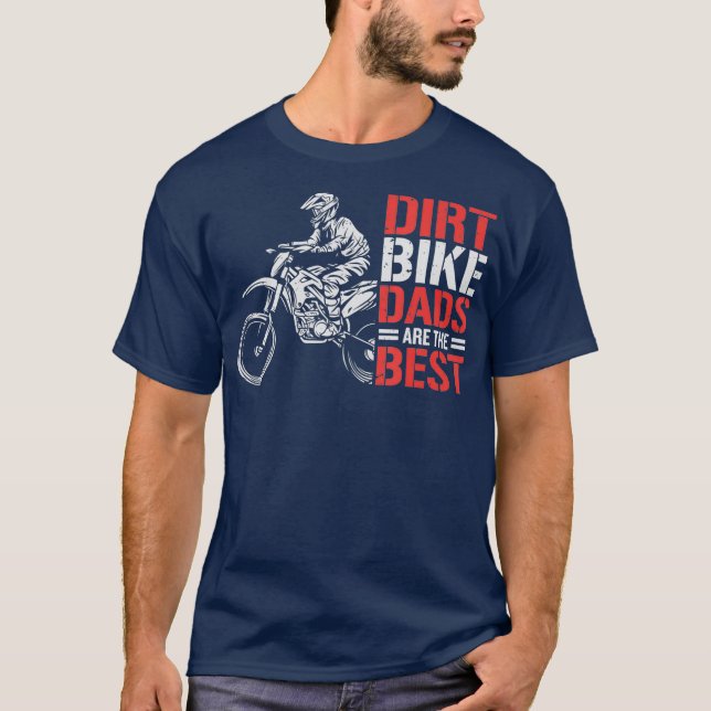 Dirt Bike Motorcycle  Dirtbike Dad Dirtbikes T-Shirt (Front)