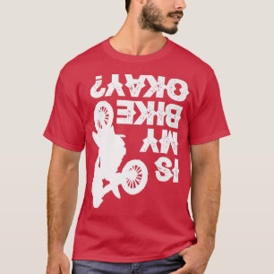 Dirt Bike Racing  Biking Biker  Funny Is My Bike O T-Shirt