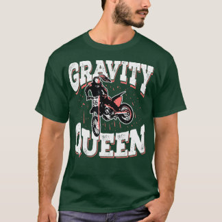 Dirt Bike Rider Gift Motocross Gravity Queen T-Shirt