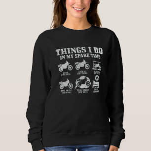Dirt Bike Things Do In My Spare Time  Biker Motocr Sweatshirt
