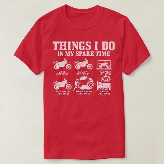Dirt Bike Things Do In My Spare Time Funny Biker M T-Shirt (Design Front)