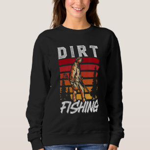 Dirt Fishing Metal Detecting Detection Detector Ho Sweatshirt
