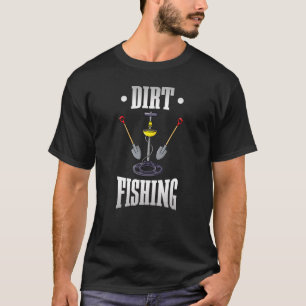 Dirt Fishing Metal Detector Metal Detecting T-Shirt