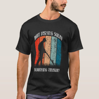 Dirt Fishing Squad - Unearthing Treasures - Metal  T-Shirt